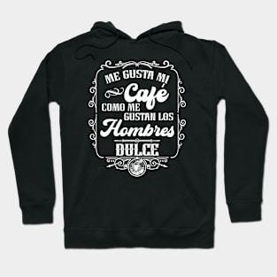 Me gusta mi cafe como me gustan los hombres - DULCE Hoodie